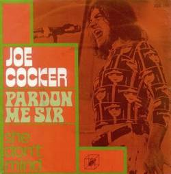 Joe Cocker : Pardon Me Sir